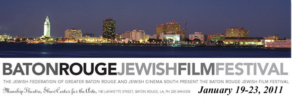 5th Annual Baton Rouge Jewish Film Festival January 19-23, 2011